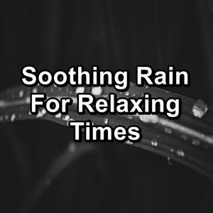 Soothing Rain For Relaxing Times