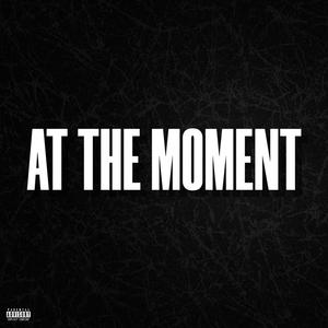 At The Moment (Explicit)