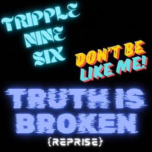 Truth Is Broken (Reprise)