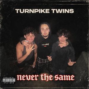 TURNPIKE TWINS PRESENT: NEVER THE SAME (Explicit)