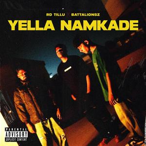 YELLA NAMKADE (feat. Battalionsz) (Explicit)