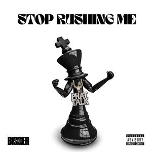 Stop Rushing Me (Explicit)