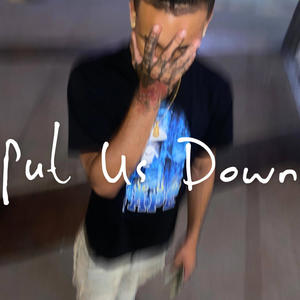 Put Us Down (Explicit)