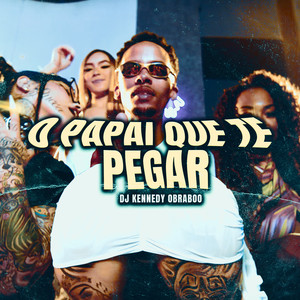 O  Papai Que Te Pegar (Explicit)