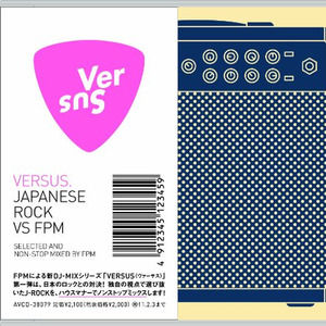 VERSUS. JAPANESE ROCK VS FPM SELECTED AND NON-STOP MIXED BY FPM