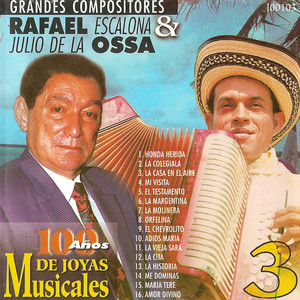 Grandes Compositores ”Rafael Escalona y Julio de la Ossa” 100 Años de Joyas Musicales ” (Vol. 3)