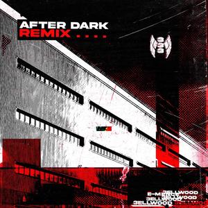 after dark (3ellwood Remix) [Explicit]