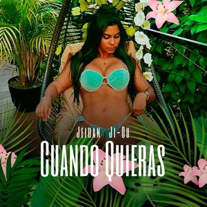 Cuando Quieras (feat. Ji-Ou) (Explicit)