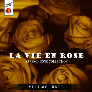La Vie En Rose: A French Song Collection, Vol.3