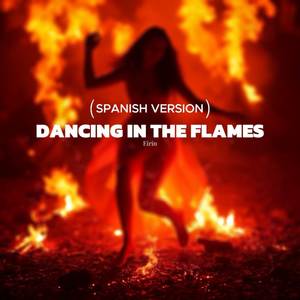 Dancing In The Flames (Spanish Version)