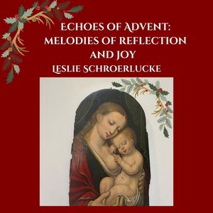 Echoes of Advent: Ancient Melodies of Reflection and Joy