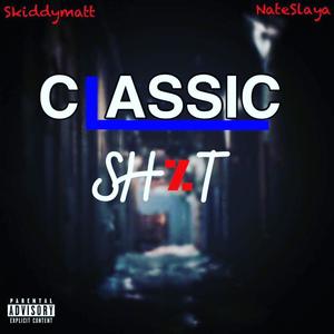 CLASSIC SH-T (feat. NateSlaya) [Explicit]