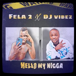 Hello My Nigga (feat. Dj vibez)