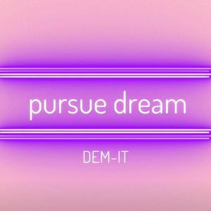 Pursue dreams