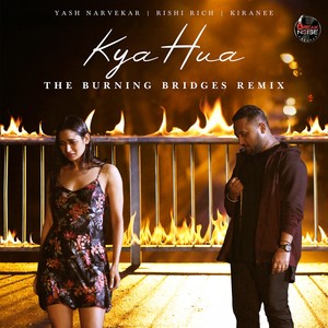Kya Hua - The Burning Bridges (Remix)