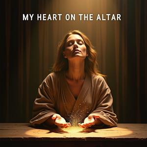 My Heart On The Altar