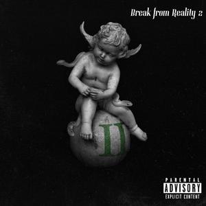 Break From Reality 2 (Explicit)