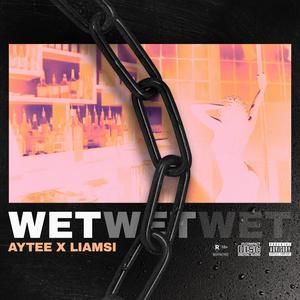 Wet (feat. Liamsi) (Explicit)