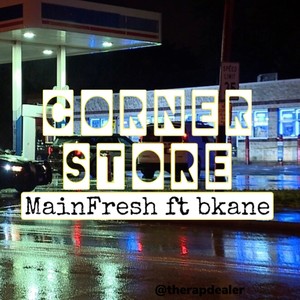 corner store (feat. b kane)