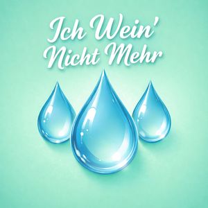 Ich wein' nicht mehr