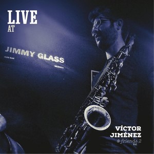 Victor Jimenez & Friends, Vol. 2 (Live at Jimmy Glass Jazz Bar)