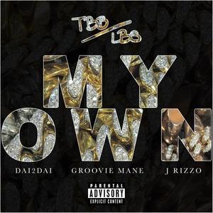 MY OWN (feat. Groovie Mane) (Explicit)