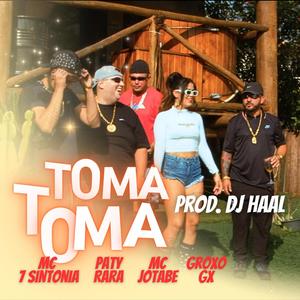 Toma Toma (feat. Mc 7sintonia, Paty Rara, Mc Jotabe & Groxo GX) [Explicit]