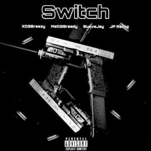 Switch (feat. Matt2Bready, SuaveJay & JP Rackz) [Explicit]