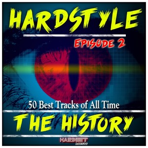 Hardstyle the History, Vol. 2 (50 Best Tracks of All Time) [Explicit]