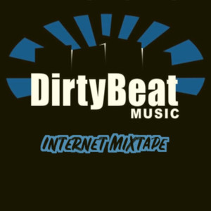 Dirty Beat Music Internet Mixtape (Explicit)