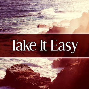 Take It Easy - Relax and Calm Down Emotions, Soft Nature Sounds, Relax Yourself