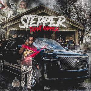 STEPPER TURNT RAPPER (Explicit)