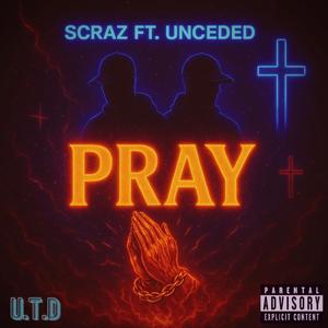 PRAY (feat. Unceded) (Explicit)