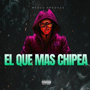 El Que Mas Chipea (feat. Merce Produce)