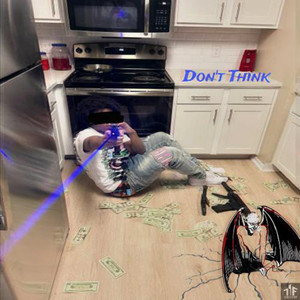 Don’t Think (Explicit)