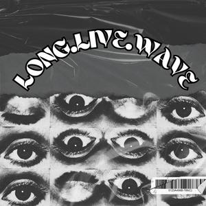 LONG.LIVE.WAVE (Explicit)