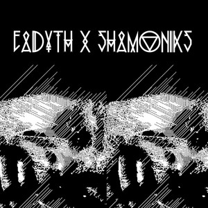 Eädyth x Shamoniks