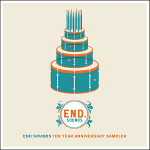 End Sounds Ten Year Anniversary Sampler