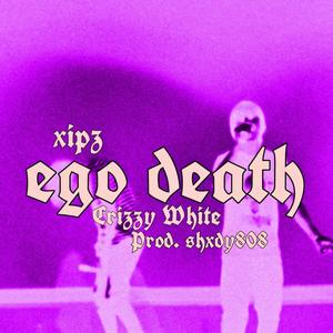 ego death (feat. Crizzy White & shxdy808) [Explicit]