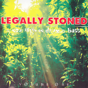 Legally Stoned - A New High In Drum & Bass - Volume One