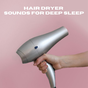 Hair Dryer Sounds for Deep Sleep