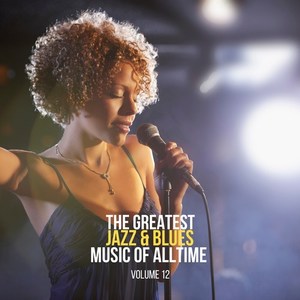 The Greatest Jazz & Blues Music of Alltime, Vol. 12
