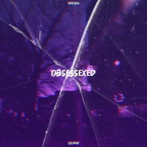 Obsessexed (feat. KiddJayy) [Explicit]