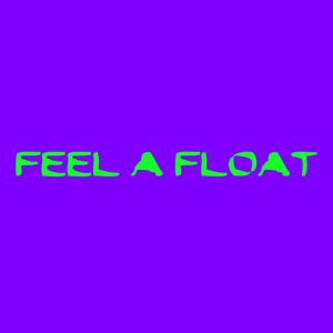 FEEL A FLOAT (THE THIRD) (Explicit)