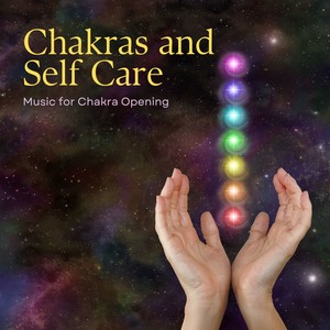 Chakras and Self Care - Music for Chakra Opening