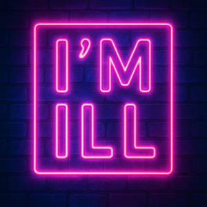 Im ill (Explicit)