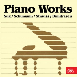 Suk, Schumann, Strauss, Dimitrescu: Piano Works