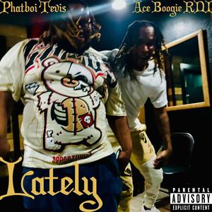Lately (feat. Phatboi Tevis) (Explicit)