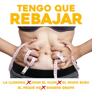 Tengo que Rebajar (feat. la llorona, el mudo bubu, el peque hd & Jhon el clon)