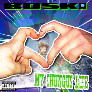 My Chungus Life (Explicit)